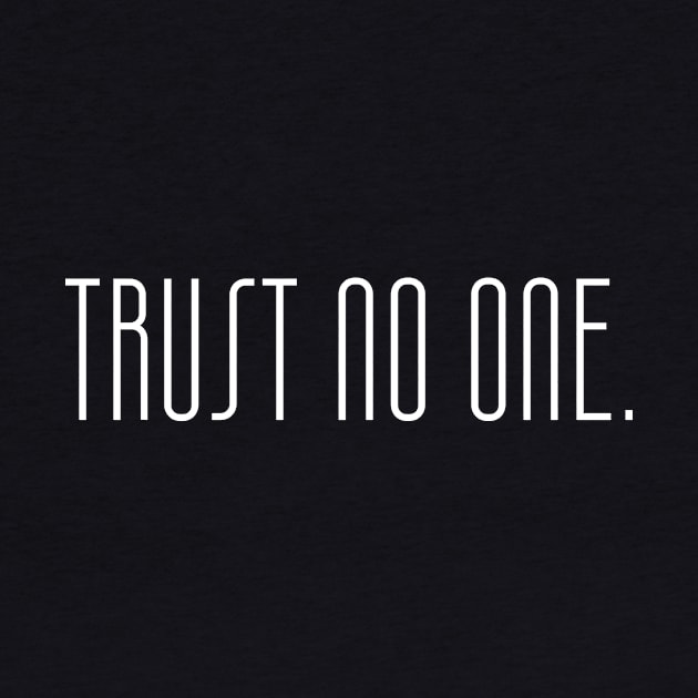 Trust no one. by kknows